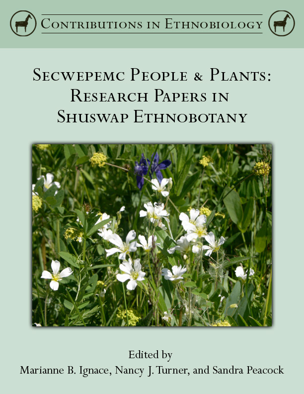 Secwepmec People & Plants: Research Papers in Shuswap Ethnobotany